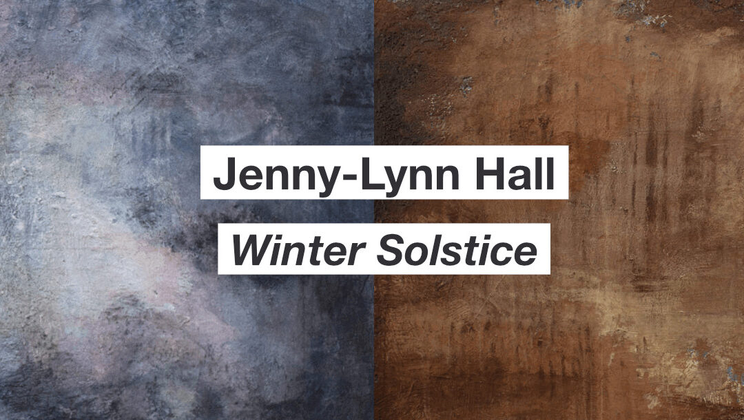 Jenny-Lynn Hall: Winter Solstice
