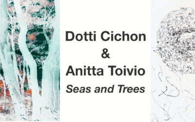 Dotti Cichon & Anitta Toivio: Seas and Trees