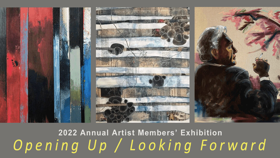 2022 Annual Artist Members’ Exhibition: Opening Up / Looking Forward